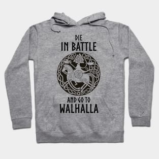 Die in battle and go towalhalla Hoodie